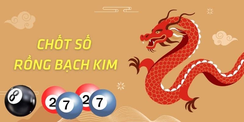 chốt số rồng bạch kim